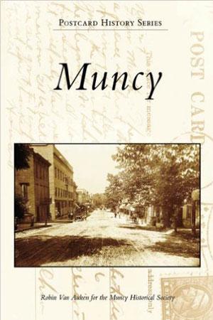 Muncy (PA) Postcard History Series by Robin Van Auken